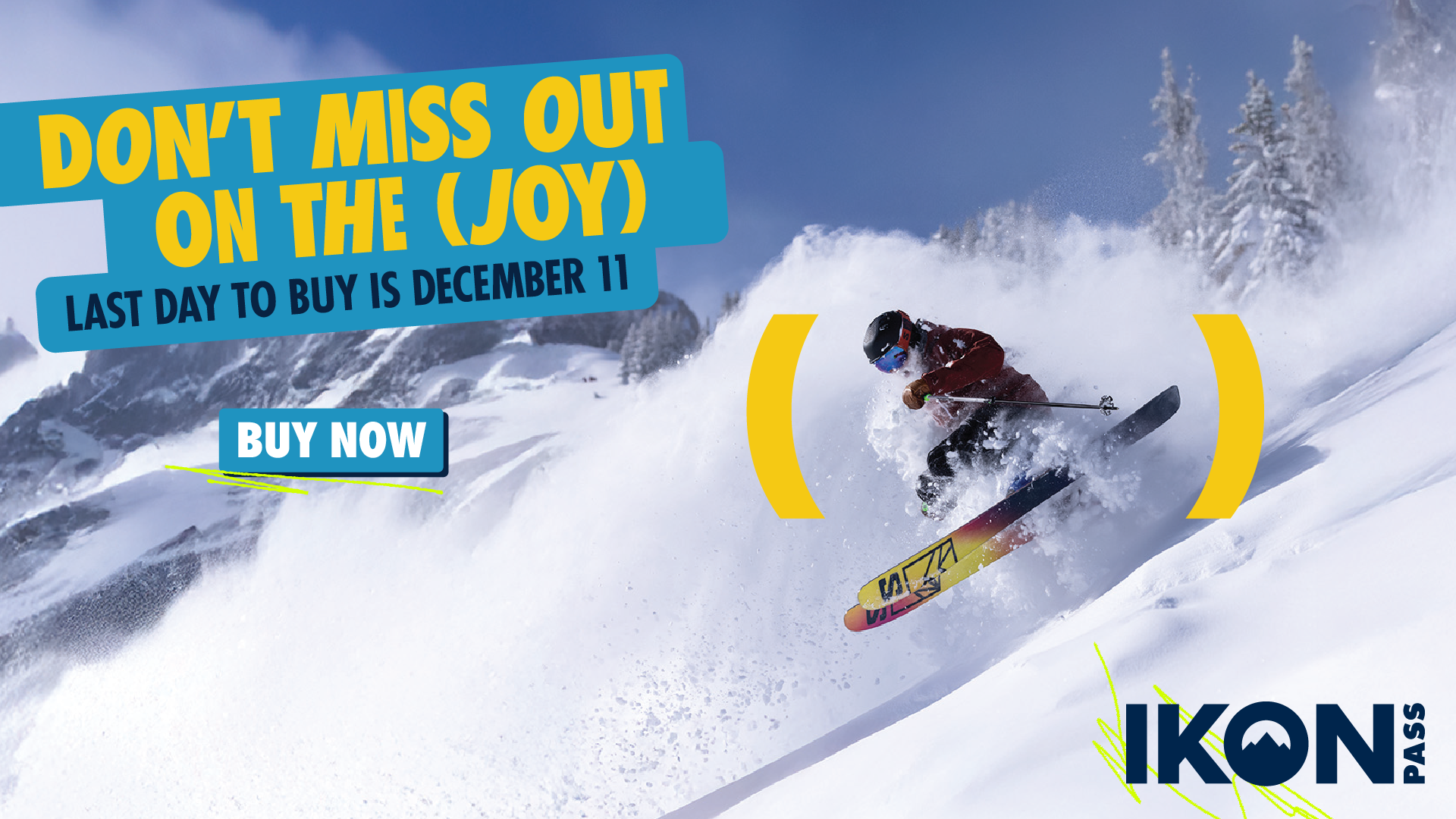 Skier going through powder. Copy reads: Destination: Good Times. Max your winter at 60+ destinations. CTA: Buy Now